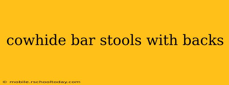 cowhide bar stools with backs