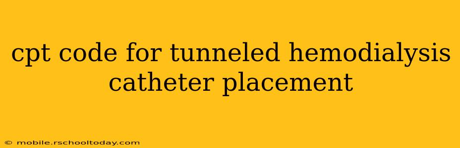 cpt code for tunneled hemodialysis catheter placement