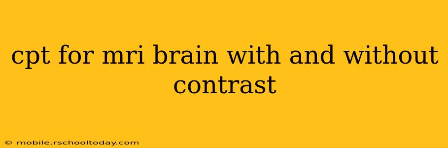 cpt for mri brain with and without contrast