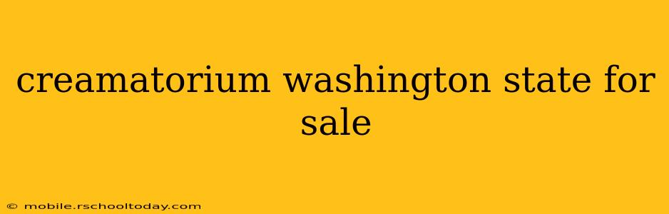 creamatorium washington state for sale