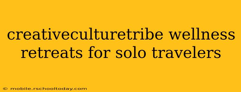 creativeculturetribe wellness retreats for solo travelers