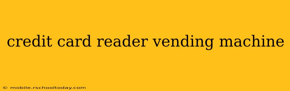 credit card reader vending machine