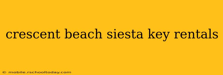 crescent beach siesta key rentals