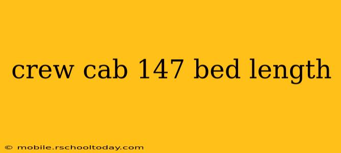 crew cab 147 bed length