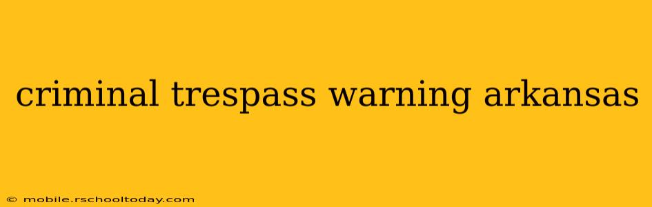 criminal trespass warning arkansas
