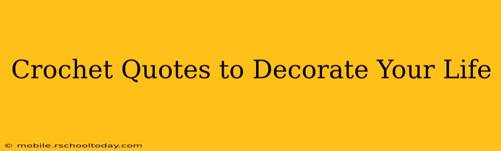 Crochet Quotes to Decorate Your Life