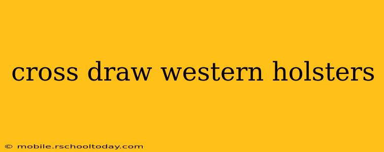 cross draw western holsters