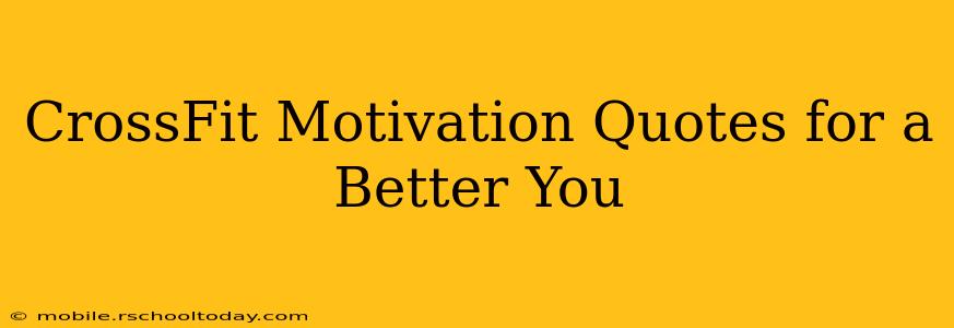 CrossFit Motivation Quotes for a Better You
