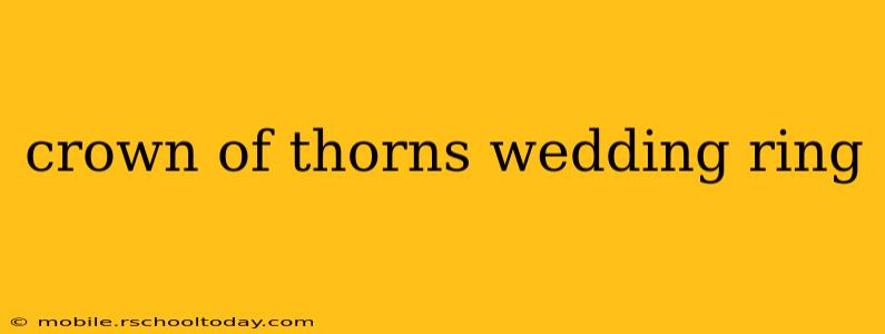 crown of thorns wedding ring