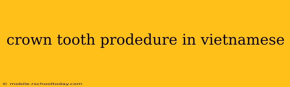 crown tooth prodedure in vietnamese