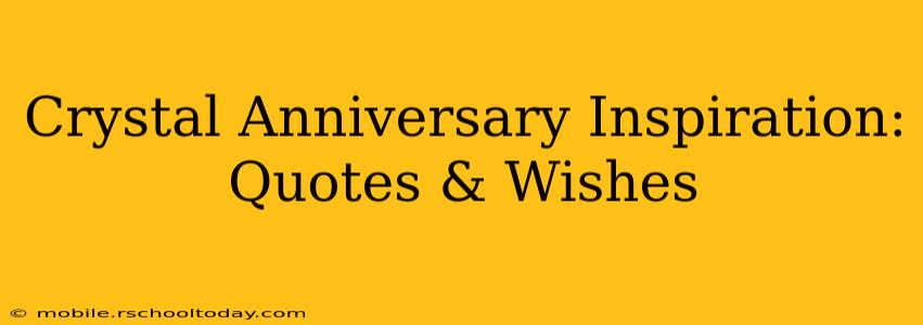 Crystal Anniversary Inspiration: Quotes & Wishes