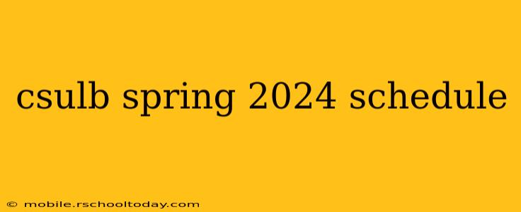 csulb spring 2024 schedule