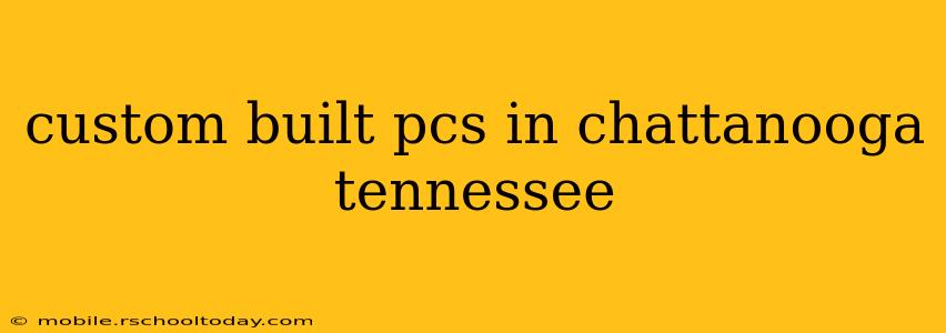 custom built pcs in chattanooga tennessee