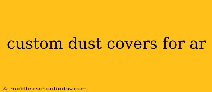 custom dust covers for ar