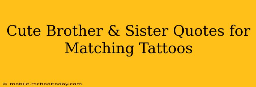 Cute Brother & Sister Quotes for Matching Tattoos