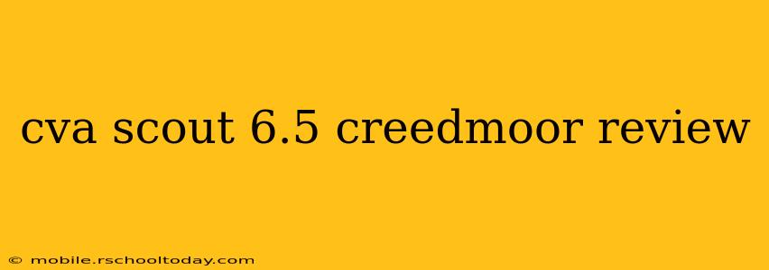 cva scout 6.5 creedmoor review