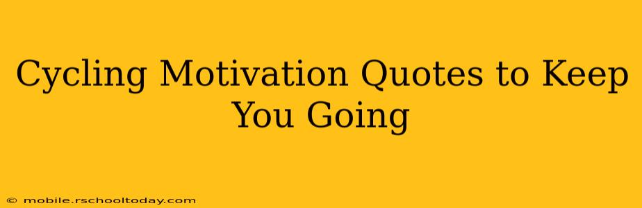 Cycling Motivation Quotes to Keep You Going