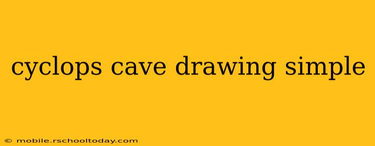 cyclops cave drawing simple