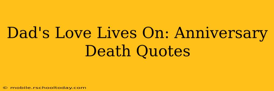 Dad's Love Lives On: Anniversary Death Quotes