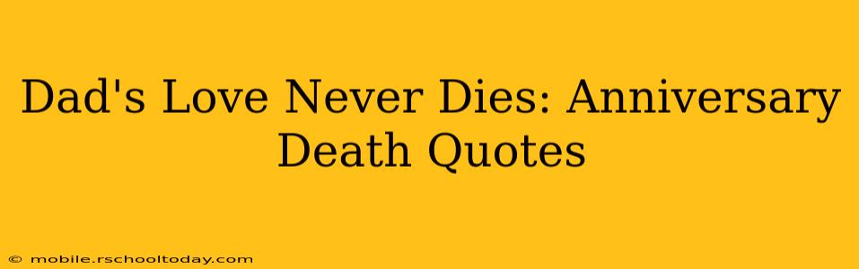 Dad's Love Never Dies: Anniversary Death Quotes