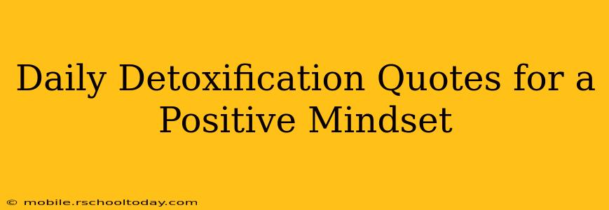 Daily Detoxification Quotes for a Positive Mindset