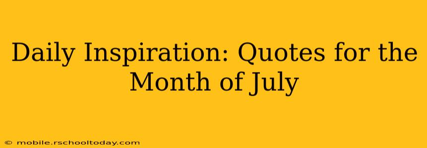 Daily Inspiration: Quotes for the Month of July