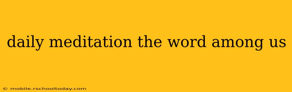 daily meditation the word among us