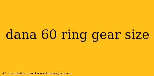 dana 60 ring gear size
