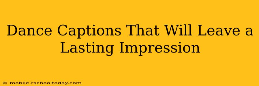 Dance Captions That Will Leave a Lasting Impression