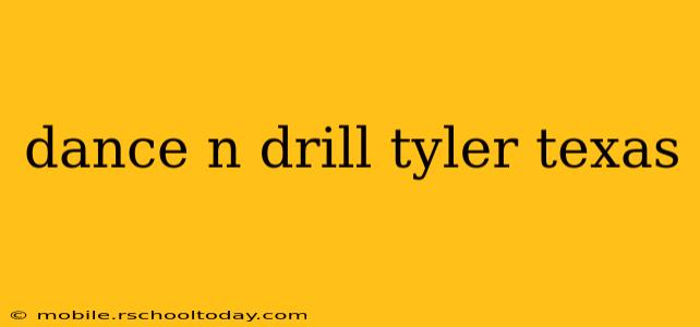 dance n drill tyler texas