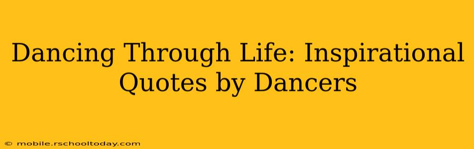 Dancing Through Life: Inspirational Quotes by Dancers