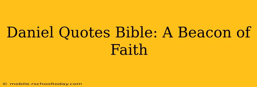 Daniel Quotes Bible: A Beacon of Faith
