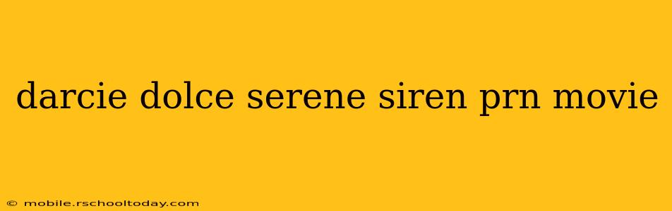 darcie dolce serene siren prn movie darcie dolce serene siren prn movie