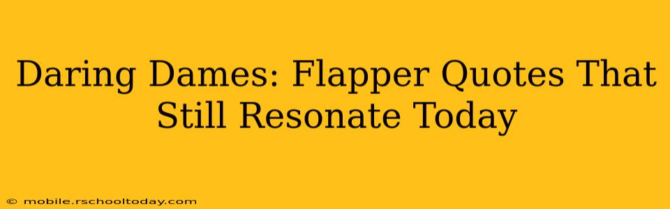 Daring Dames: Flapper Quotes That Still Resonate Today