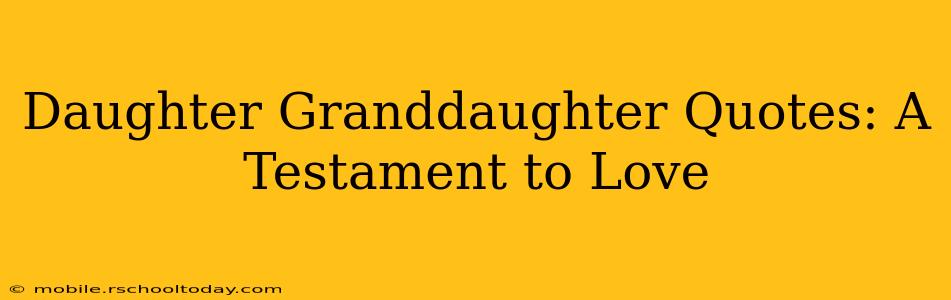 Daughter Granddaughter Quotes: A Testament to Love