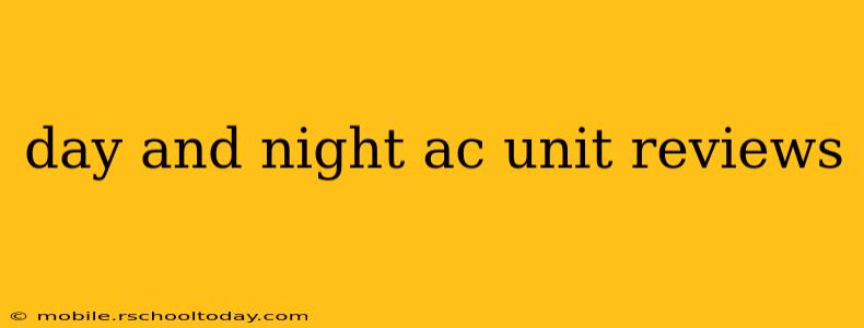 day and night ac unit reviews