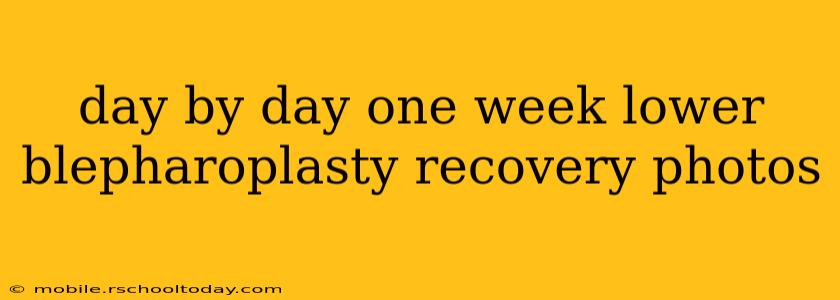 day by day one week lower blepharoplasty recovery photos