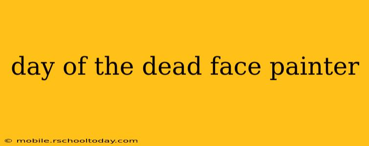 day of the dead face painter