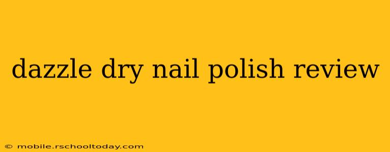 dazzle dry nail polish review