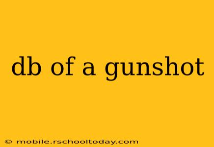 db of a gunshot