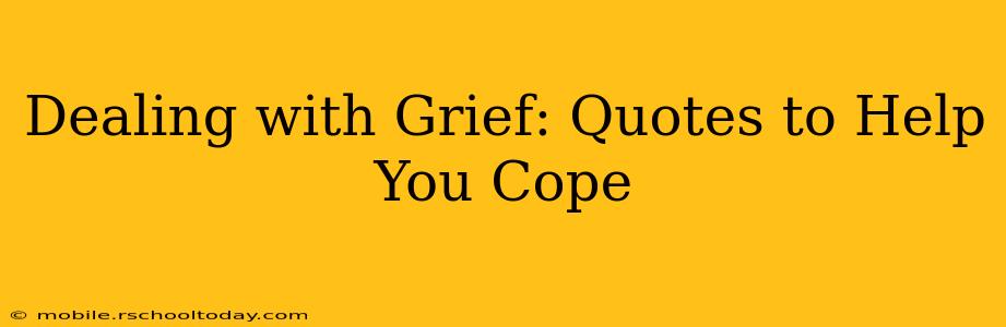 Dealing with Grief: Quotes to Help You Cope