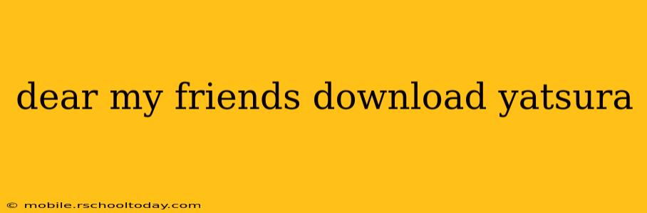 dear my friends download yatsura