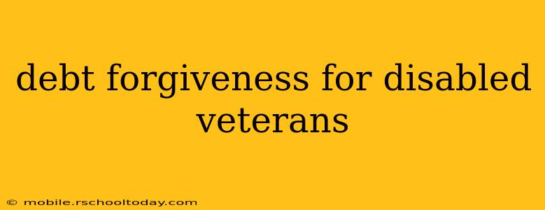 debt forgiveness for disabled veterans