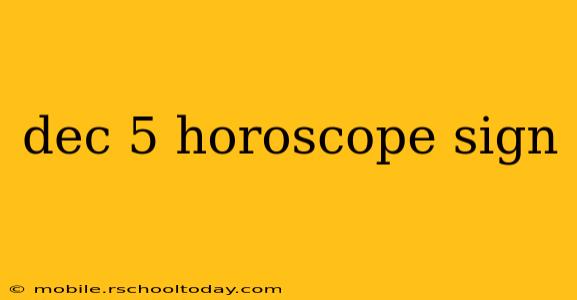 dec 5 horoscope sign