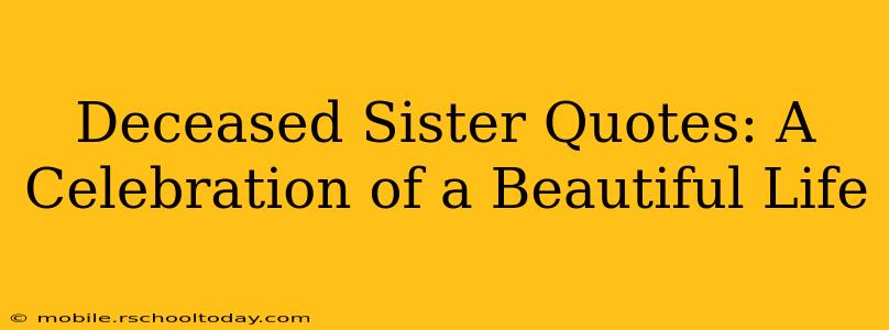 Deceased Sister Quotes: A Celebration of a Beautiful Life