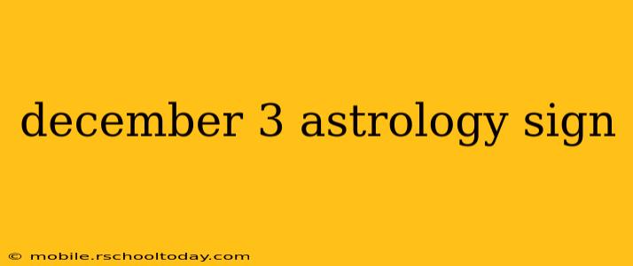 december 3 astrology sign