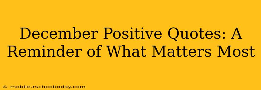 December Positive Quotes: A Reminder of What Matters Most