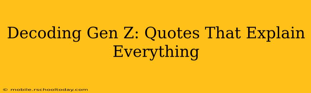 Decoding Gen Z: Quotes That Explain Everything