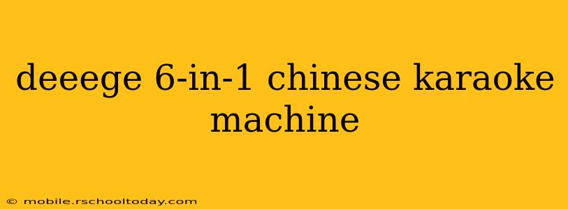 deeege 6-in-1 chinese karaoke machine