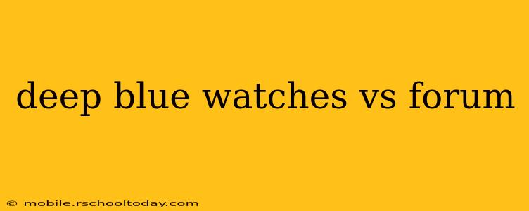 deep blue watches vs forum